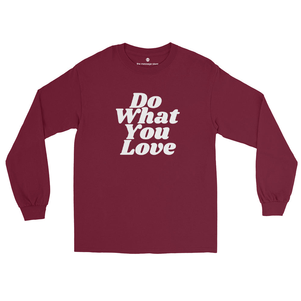 Do What You Love, Love What You Do -  Long Sleeve Shirt