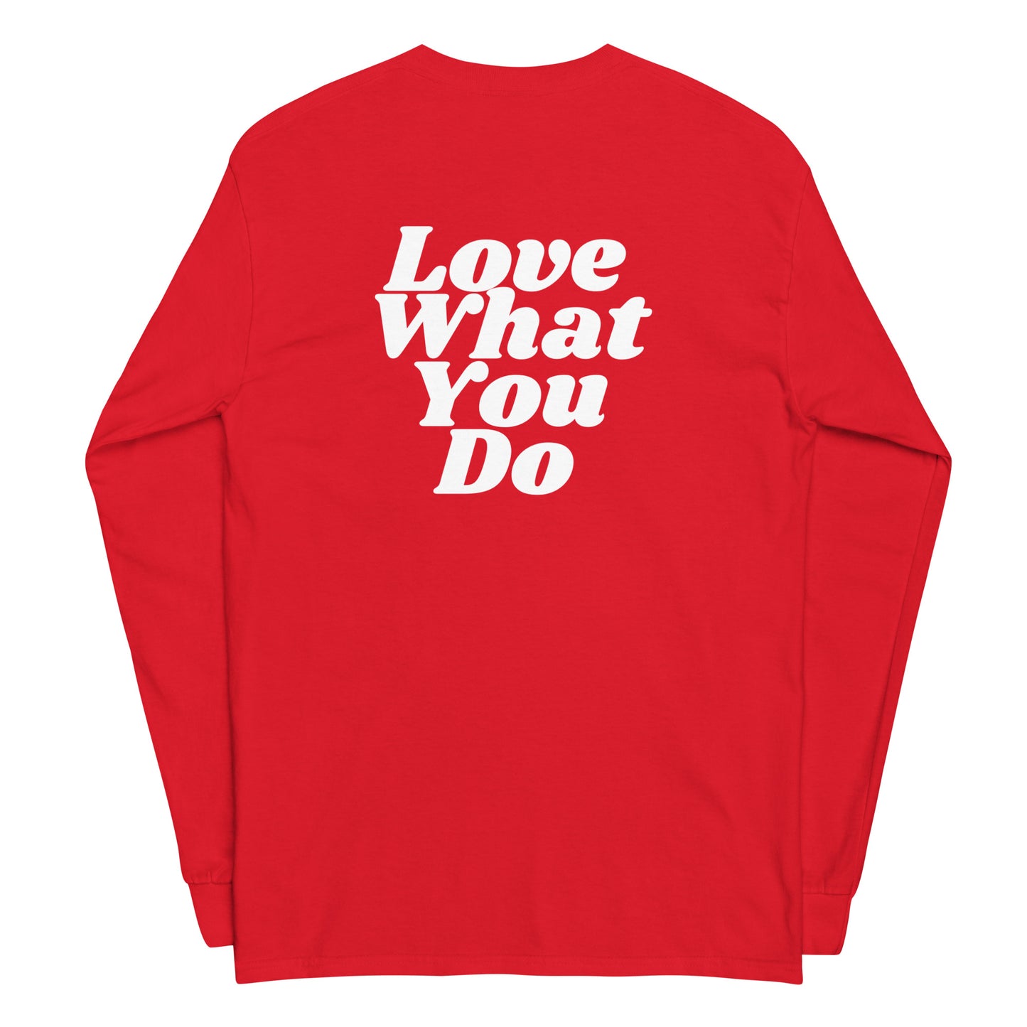 Do What You Love, Love What You Do -  Long Sleeve Shirt