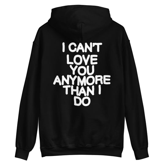 I Can't Love You More Than I Do Hoodie