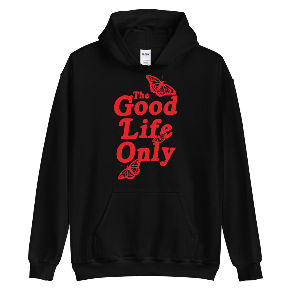 The Good Life Only Unisex Hoodie