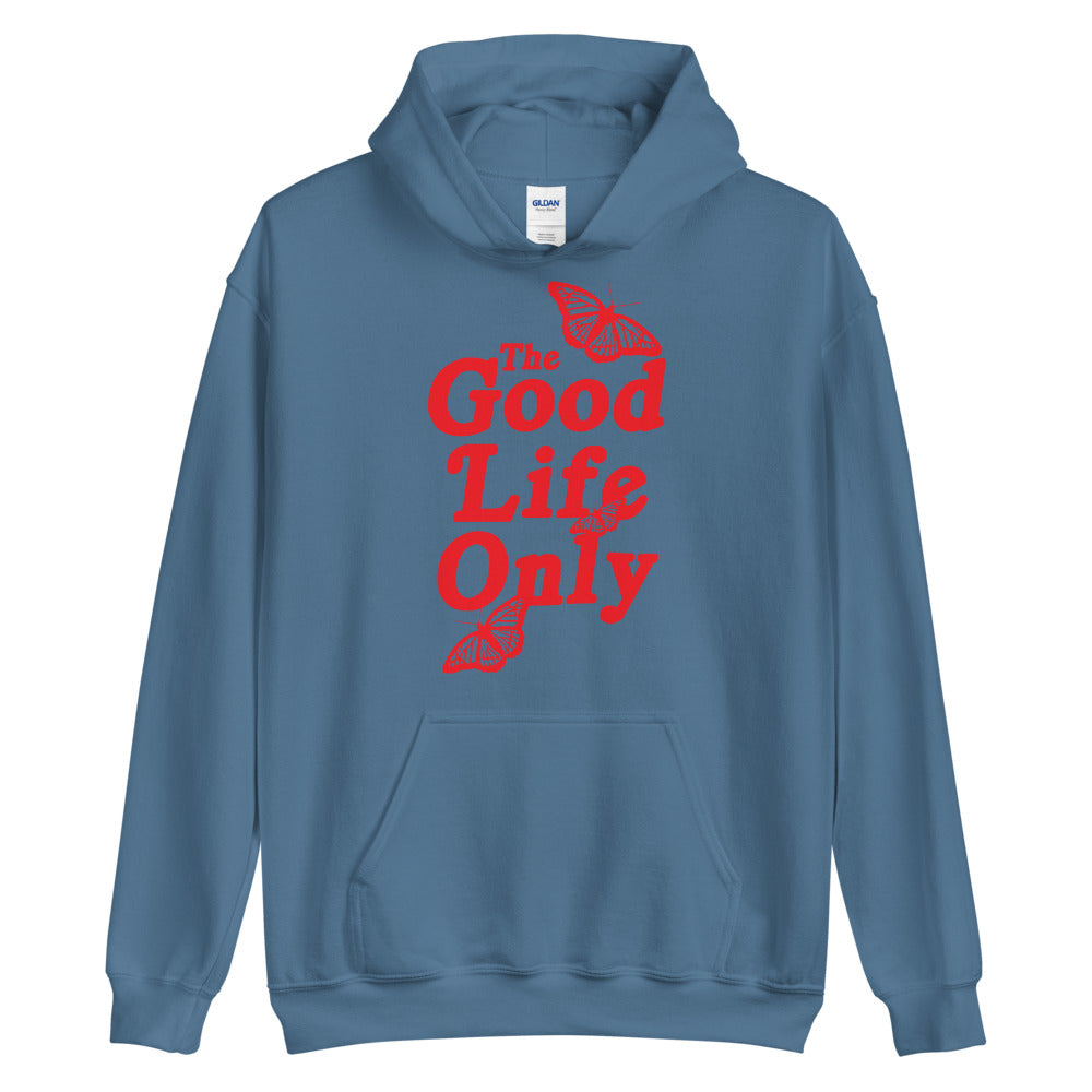 The Good Life Only Unisex Hoodie