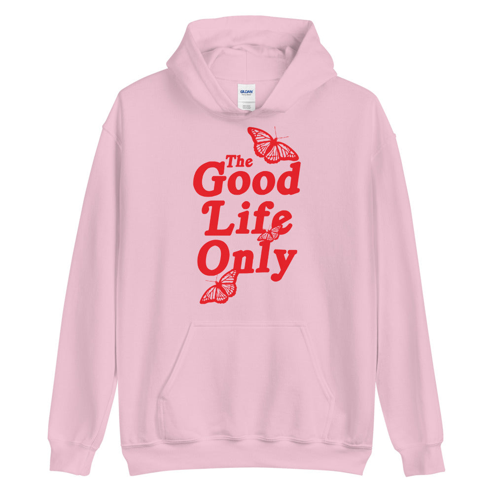 The Good Life Only Unisex Hoodie