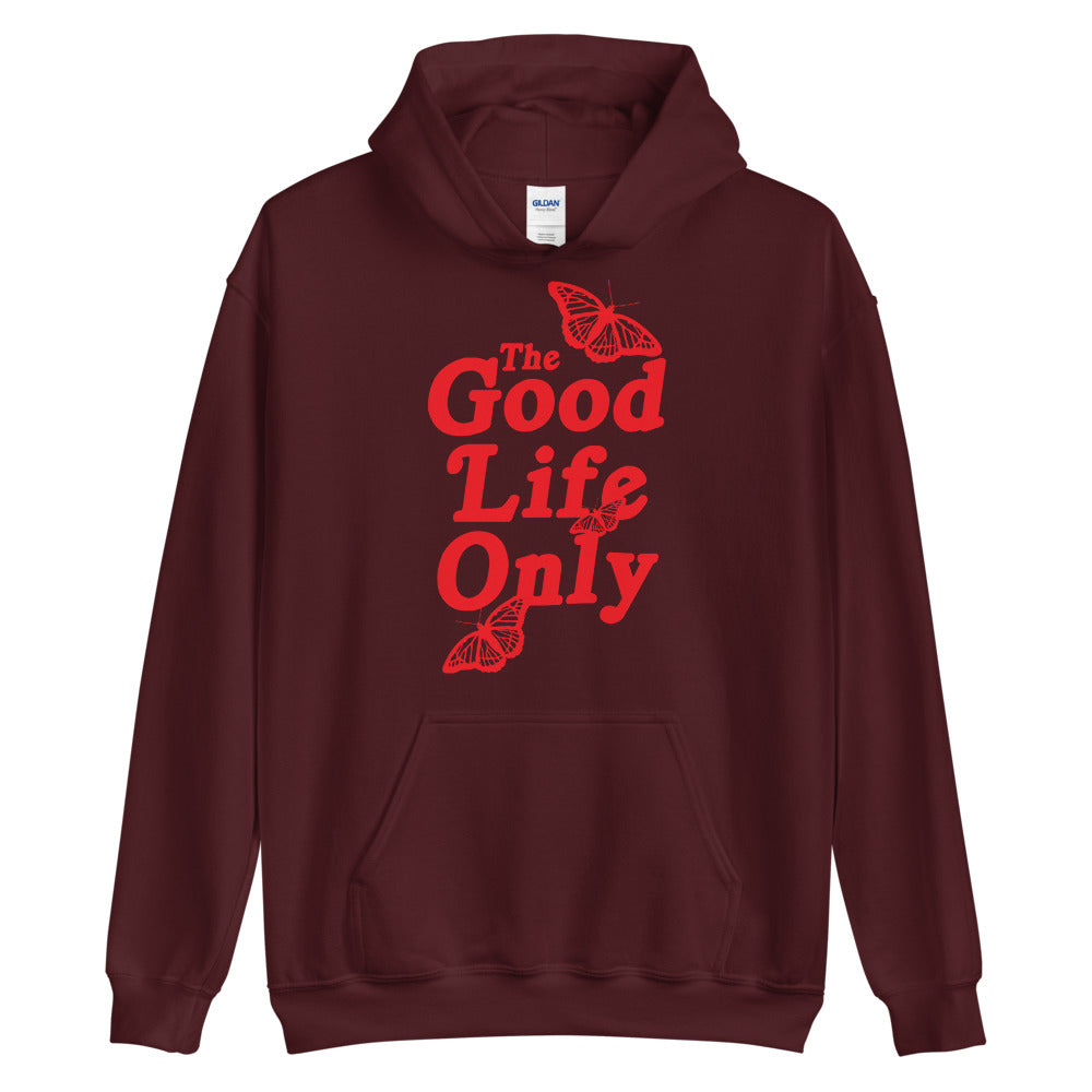 The Good Life Only Unisex Hoodie