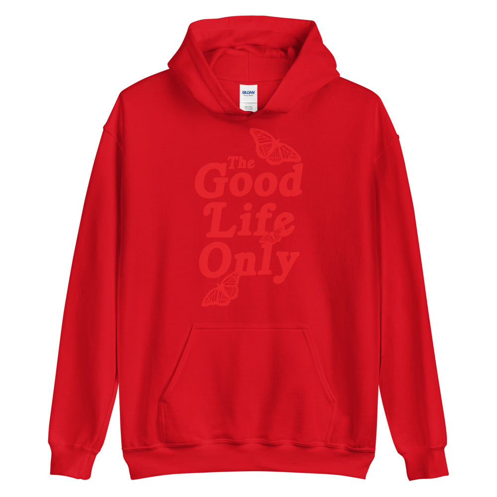 The Good Life Only Unisex Hoodie