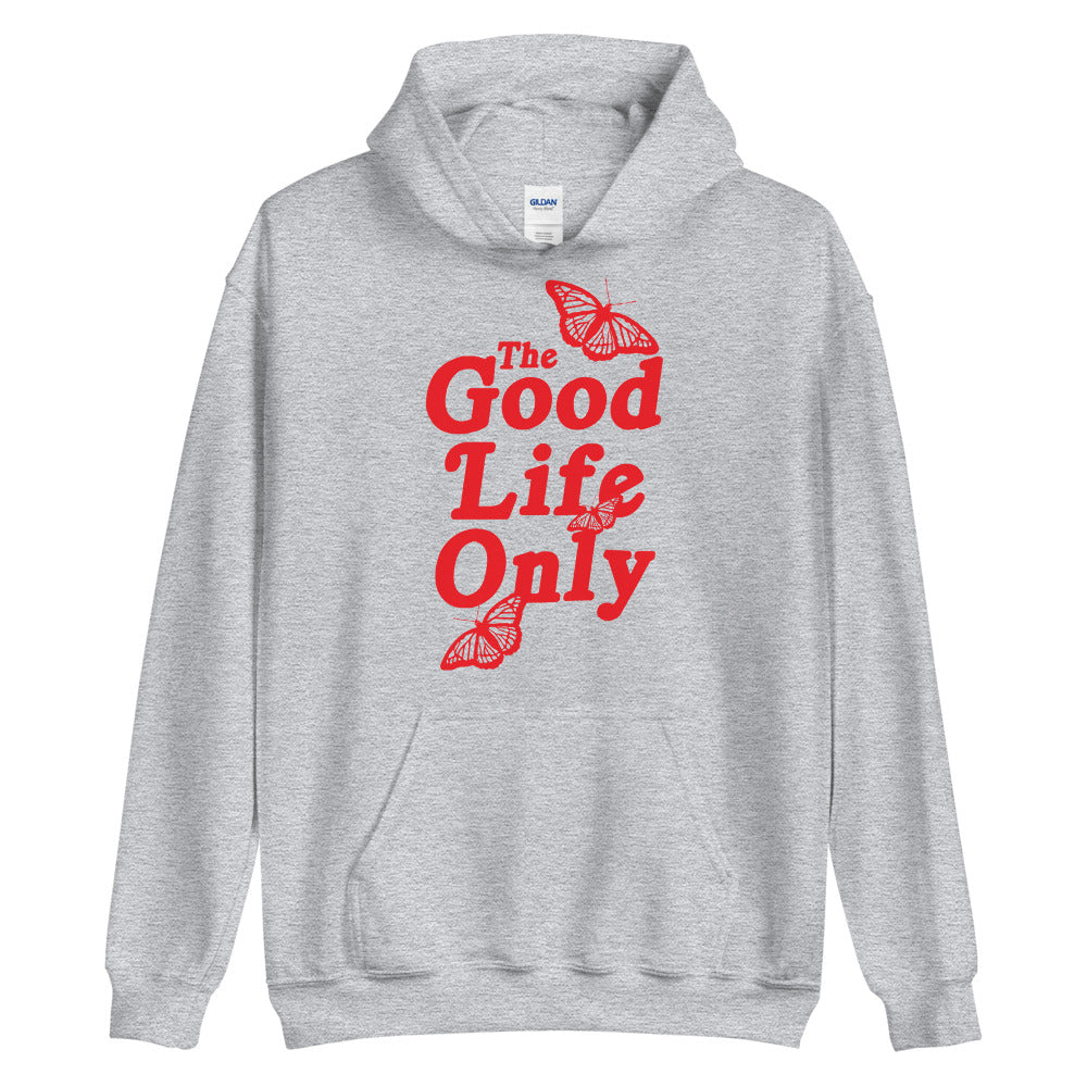 The Good Life Only Unisex Hoodie