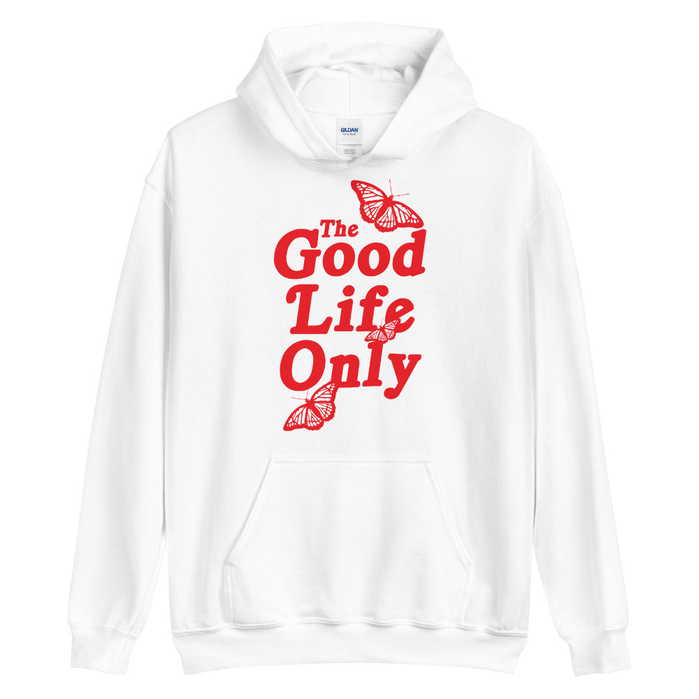 The Good Life Only Unisex Hoodie