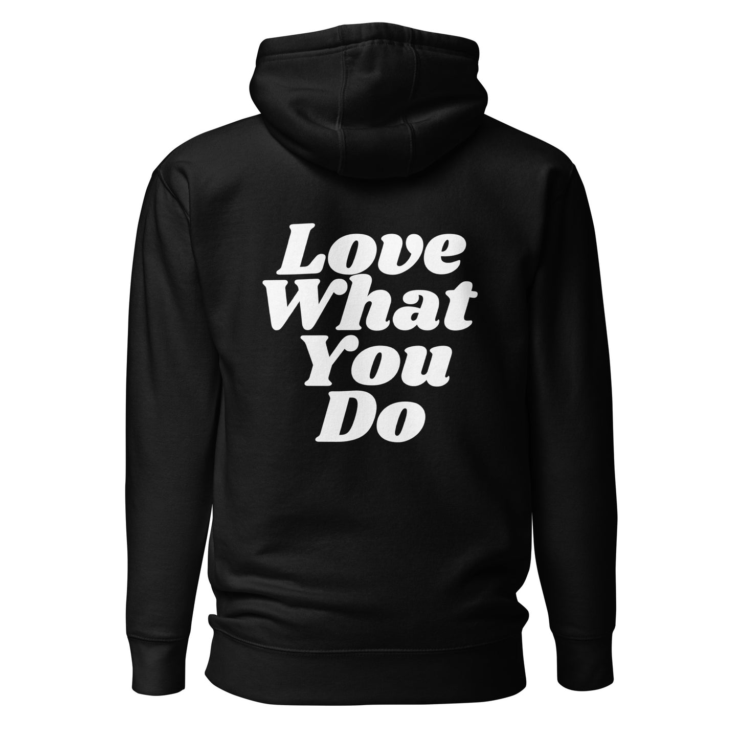 Do What You Love, Love What You Do Hoodie Sweatshirt