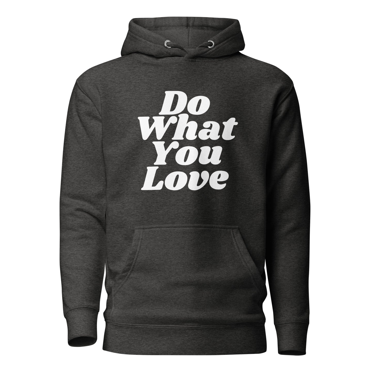 Do What You Love, Love What You Do Hoodie Sweatshirt