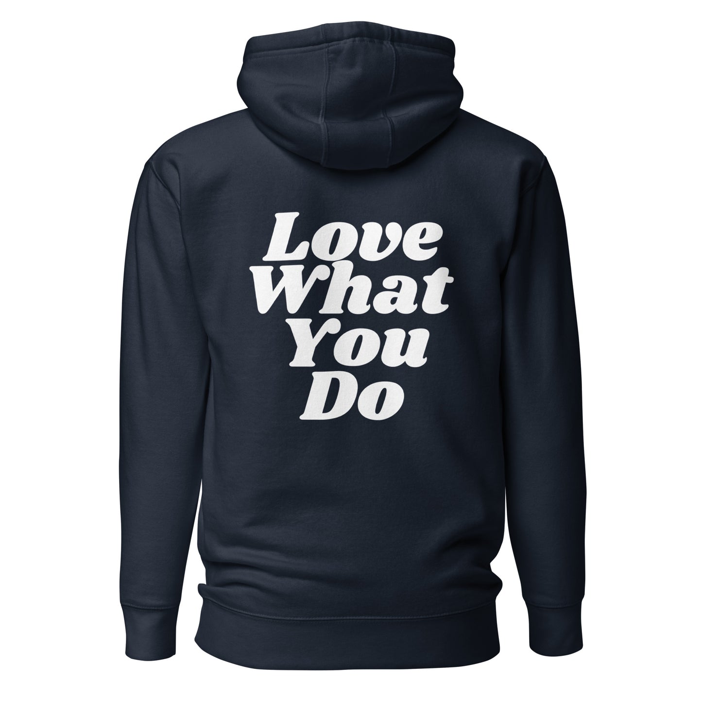 Do What You Love, Love What You Do Hoodie Sweatshirt