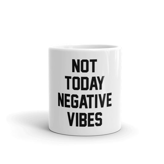 Not Today Negative Vibes White Glossy Mug